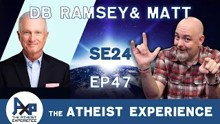 The Atheist Experience 24.47 with Matt Dillahunty & DB Ramsey