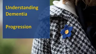 Dementia education I Progression and Symptoms