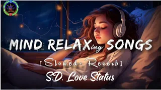 Mind Relaxing Arijit Singh song // Mind Relax Arijit Singh song 2024 / Mind Relax Slowed Reverb song