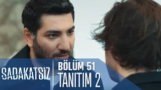 Sadakatsiz 51. Bölüm 2. Tanıtımı