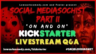 (PRE-RECORDED) SOCIAL MEDIASOCHIST PART II KICKSTARTER LAST DAY Q&A