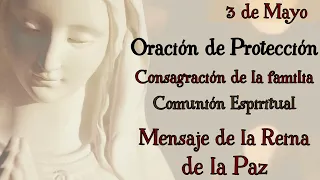 Oración de Protección, Consagración y mensaje de la Virgen Reina de la Paz para hoy 3 de Mayo