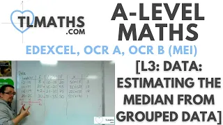 A-Level Maths: L3-05 [Data: Estimating the Median from Grouped Data]