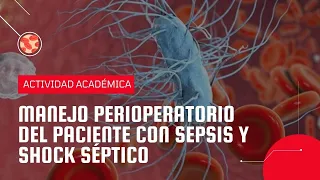 Manejo perioperatorio del paciente con sepsis y shock séptico