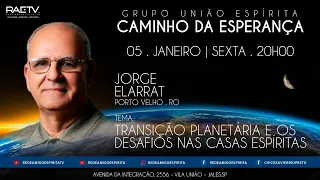 TRANSIÇÃO PLANETÁRIA E OS DESAFIOS NAS CASAS ESPÍRITAS - Palestra com Jorge Elarrat (em Jales-SP)