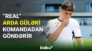 Türkiyəli futbolçu Arda Gülər “Real Madrid”dən göndərilir