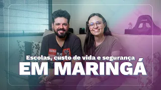 Escolas, custo de vida e segurança em MARINGÁ. Respondendo dúvidas