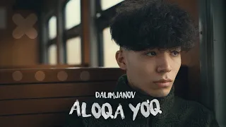 DALIMJANOV - Aloqa Yo’q (Official Video)