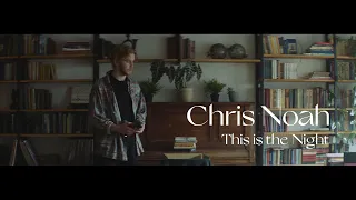 Chris Noah - This Is The Night (Official Video)