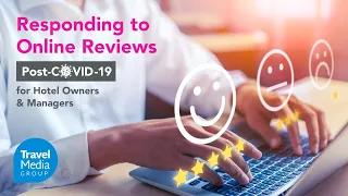 Responding to Online Reviews Post-COVID-19 for Hotel Owners & Managers [Webinar]