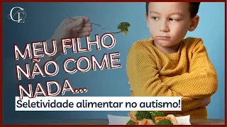 Autismo. Seletividade alimentar. Estratégias alimentares. Alimentação saudável. Fono Clara Esteves.