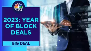 Decoding Emerging Trends From Large Block Deal | Big Deal | CNBC TV18