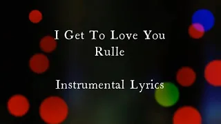 I Get to Love You by Ruelle Original Key Instrumental Lyrics