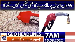 Geo News Headlines 07 AM | Petrol, diesel will not be taxed even by Rs 1 - IMF | 15th August 2022