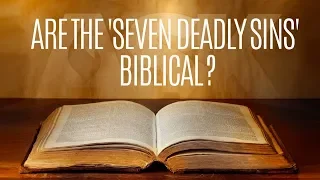 Are the 'Seven Deadly Sins' Biblical?