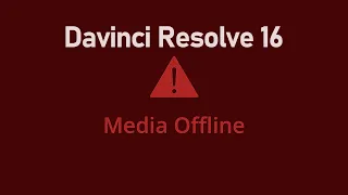 DaVinci Resolve 16 - media offline