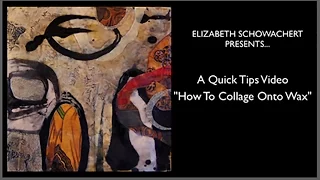 Quick Tip #3 "How to Collage Onto Wax"