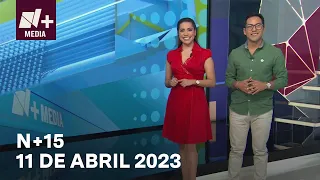 N+15 - Programa Completo: 11 de abril 2023