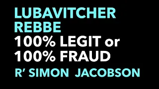 The Lubavitcher Rebbe Is Either 100% Legit or 100% Fraud – Rabbi Simon Jacobson