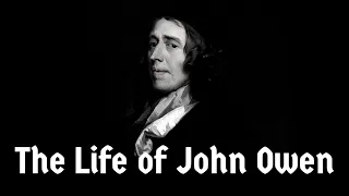 65: The Life of John Owen (and a Brief Rundown of Baptist Covenant Theology)