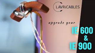 Upgrade your IE 900 & IE 600 with Lavricables