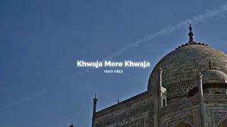 Khwaja Mere Khwaja ( Slowed + Reverb )