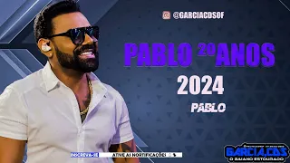 PABLO   20 ANOS EP1 AO VIVO 2024 AO VIVO MUSICAS NOVAS