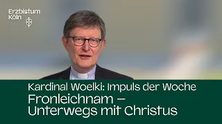 Impuls der Woche - Fronleichnam - Unterwegs mit Christus (25. Mai 2024)