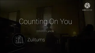 Counting On You-Zulitums(Official Lyrics)