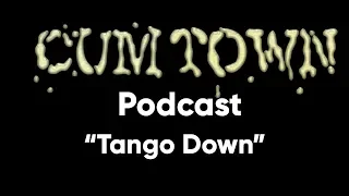 Tango Down (12-11-2017) - Cum Town Premium (EP 65)