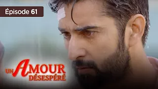 Un amour désespéré - Episode 61 - Série en français