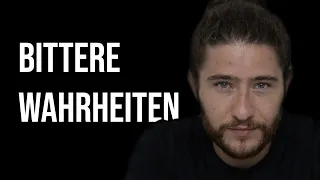 5 bittere Wahrheiten, die mich in meinem Leben begleiten!