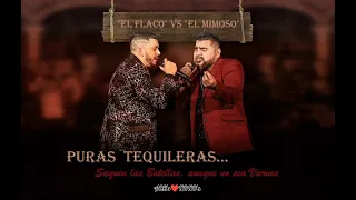 El Flaco vs El Mimoso ~ Puras Tequileras