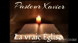 prédication vie et lumière Xavier dit patet la vraie église 2022