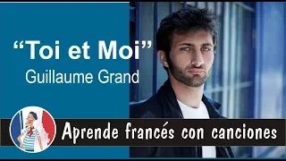 Aprende francés con canciones: Toi et Moi - Guillaume Grand