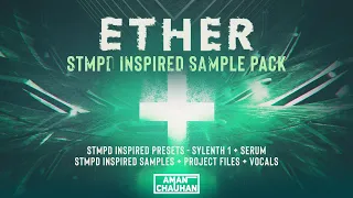 ETHER - STMPD Inspired Sample Pack [Presets + Samples + Project Files + Vocals] 🔥
