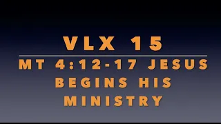 VLX 15: Mt 4:12-17