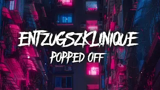 EntzugszKlinique - Popped Off