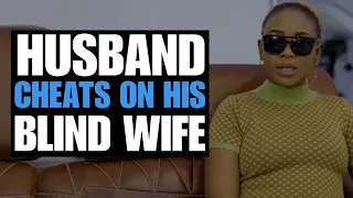 Man Cheats On His Blind Wife | Moci Studios