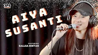 AIYA CIK SITI SUSANTI P.RAMLEE | 3PEMUDA BERBAHAYA FEAT SALLSA BINTAN COVER