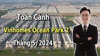 Toàn Cảnh Vinhomes Ocean Park 2 Mới Nhất Tháng 5/2024