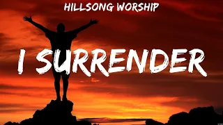 Hillsong Worship - I Surrender (Lyrics) Hillsong Worship