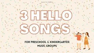 Hello Songs For Preschool & Kindergarten Music Groups | Music For Kiddos