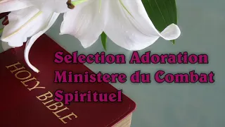 SELECTION FORTE CHANSONS  D'ADORATION COMBAT SPIRITUEL