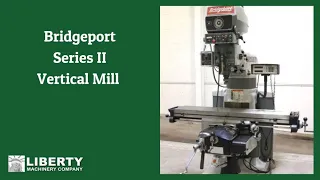 Bridgeport Series II Vertical Mill - Liberty #43368