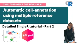 Automatic cell-annotation for single-cell RNA-Seq data: A detailed SingleR tutorial (PART 2)