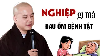 NGHIỆP gì mà hay Đau Ốm Bệnh Tật, nghe Phật dạy để biết cách chữa - Thầy Thích Pháp Hòa