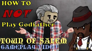 How to NOT Play Godfather | Ranked Mafioso | Town of Salem Gameplay