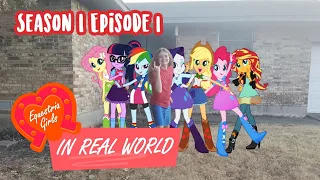 Real World Meets Equestria Girls : Season 1 - Episode 1 (The Beginning Of A New Life)