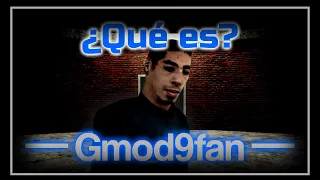 ¿Qué es Gmod9fan reuploads? | El está en todas partes (Gmod ARG - Especial)